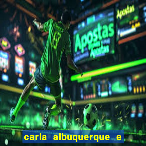 carla albuquerque e beto ribeiro separação